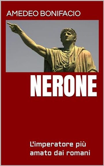 Nerone : L'imperatore più amato dai romani